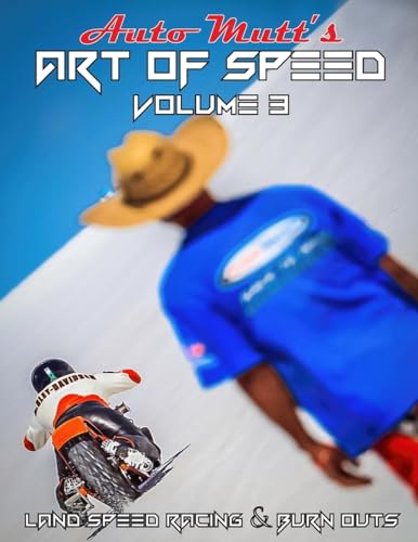 Auto Mutt's Art of Speed Volume #3: Land Speed Racing & Burnouts