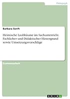 Heimische Laubb�ume im Sachunterricht. Fachlicher und Didaktischer Hintergrund sowie Umsetzungsvorschl�ge 3668318522 Book Cover