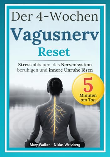 Der 4-Wochen-Vagusnerv-Reset: Stress abbauen, das Nervensystem be...