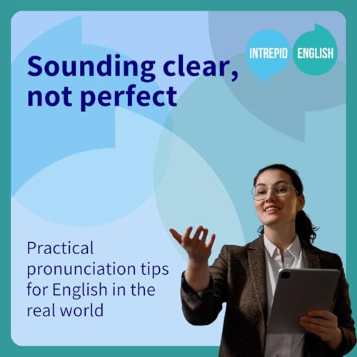 Sounding clear, not perfect: Practical pronunciation tips for English in the real world