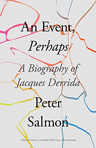 An Event, Perhaps: A Biography of Jacques Derrida