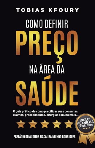 Como Definir Preço na Área da Saúde: O guia prático de como precificar suas consultas, exames, procedimentos, cirurgias e muito mais…