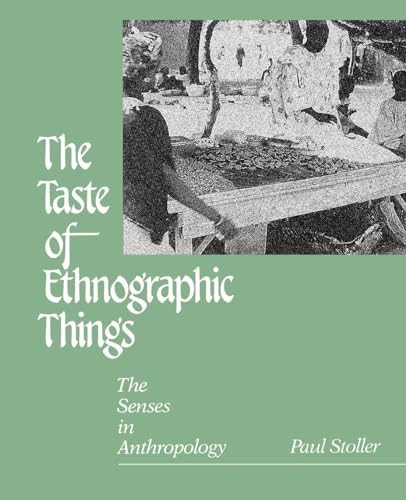 The Taste of Ethnographic Things: The Senses in Anthropology (Contemporary Ethnography)