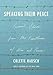 Speaking Their Peace: Personal Stories from the Frontlines of War and Peace