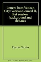 Letters from Vatican City: Vatican Council II (First Session): Background and De B0007EFK54 Book Cover