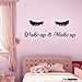 TOARTi Wake Up &Make Up Wall Decal Fashion Eyelash Wall Sticker Women Beauty Quote Sticker for Bedroom Decoration