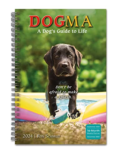 Dogma 2024 Weekly & Monthly Planner — A Dog's Guide to Life, 16-Month Dogma 2024 Weekly & Monthly Planner — A Dog's Guide to Life, 16-Month