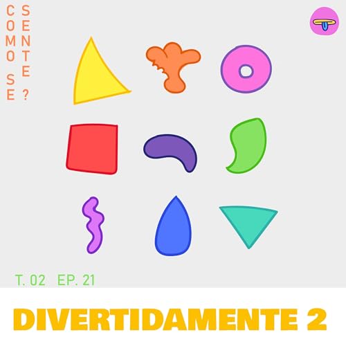 Ep. 21 - Divertidamente II - Como se Sente!