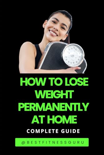 How To Lose Weight Permanently At Home: How To Lose Weight Natura...