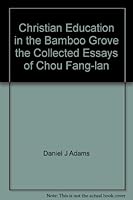 Christian Education in the Bamboo Grove the Collected Essays of Chou Fang-lan 8991897495 Book Cover