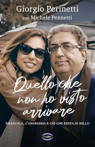 Quello che non ho visto arrivare. Emanuela, l'anoressia e ciò che resta di bello