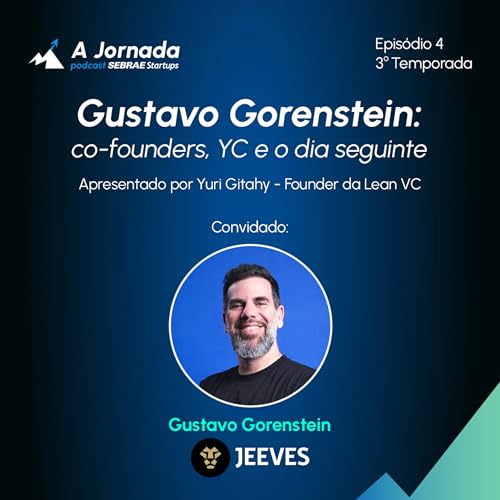 T3E4 | Gustavo Gorenstein: co-founders, YC e o dia seguinte | A Jornada | Sebrae Startups