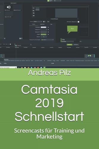 Camtasia 2019 Schnellstart: Screencasts für Training und Marketing