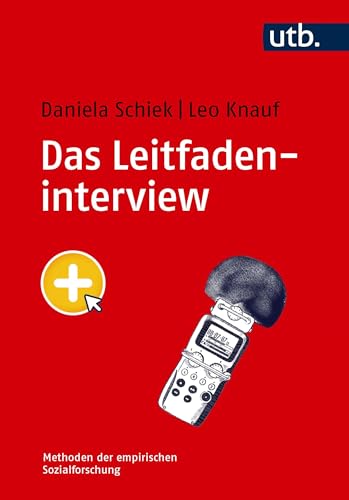 Das Leitfadeninterview (Methoden der empirischen Sozialforschung)