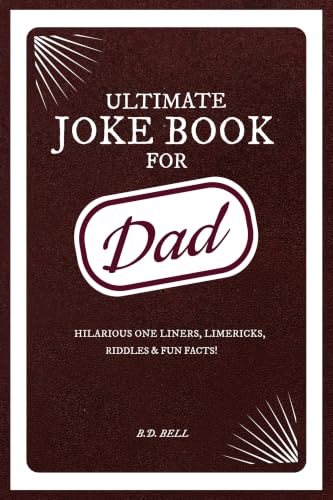ULTIMATE JOKE BOOK FOR DAD: Hilarious One Liners, Limericks, Riddles & Fun Facts!