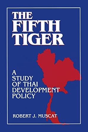 The Fifth Tiger: Study of Thai Development Policy