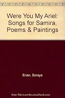 Were You My Ariel: Songs for Samira, Poems & Paintings 0888872194 Book Cover