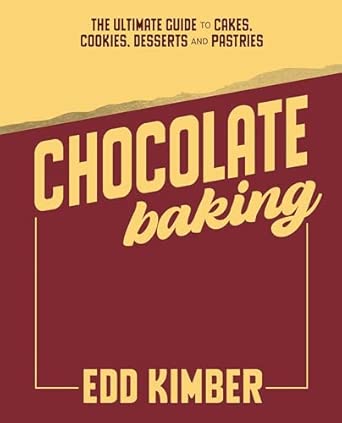 Chocolate Baking: The Ultimate Guide to Cakes, Cookies, Desserts & Pastries-Wow! eBook