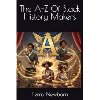 The A-Z Of Black History Makers