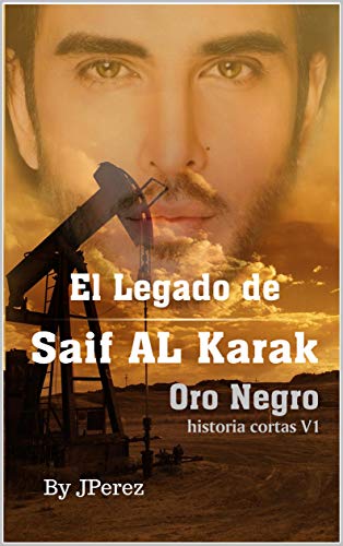 El legado de Saif Al Karak: Oro Negro (Spanish Edition)