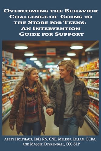 Overcoming the Behavior Challenge of Going to the Store for Teens: An Intervention Guide for Support