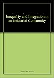 Inequality and integration in an industrial community