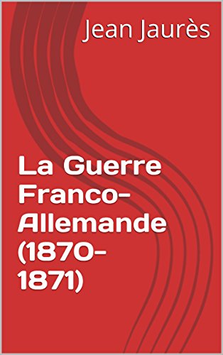 La Guerre Franco-Allemande (1870-1871) (French Edition)