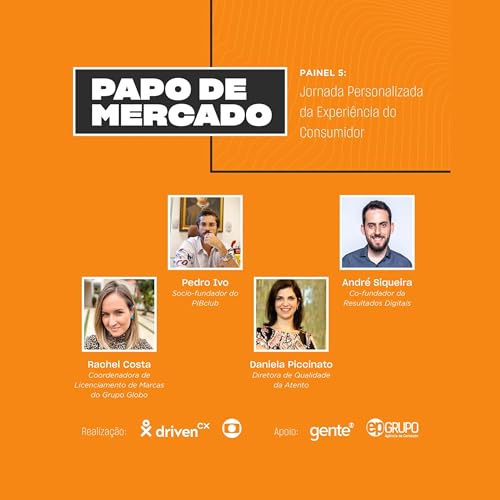 Papo de Mercado | T3 Painel 5: Jornada personalizada da experi&ecirc;ncia do consumidor