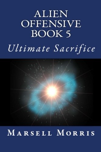 Alien Offensive Book 5: Ultimate Sacrifice