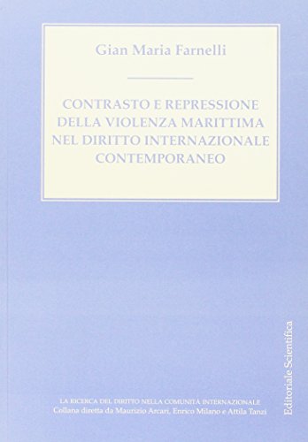 Contrasto e repressione della violenza marittima nel diritto internazionale contemporaneo Contrasto e repressione della violenza marittima nel diritto internazionale contemporaneo