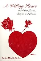 A Willing Heart: And Other Poems, Prayers And Praises 0533152992 Book Cover