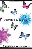 Delirios del corazón 1981060278 Book Cover