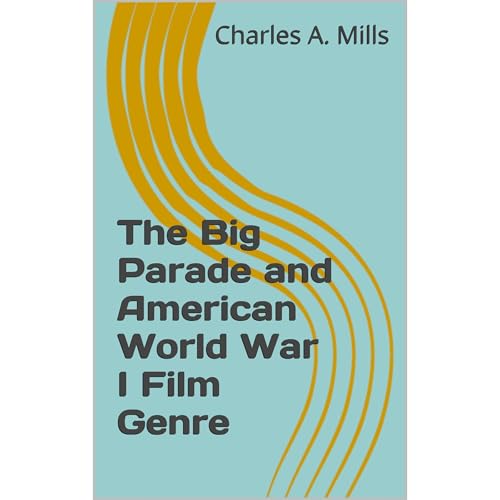The Big Parade and American World War I Film Genre Audiolibro Por Charles A. Mills arte de portada