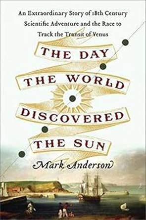 The Day the World Discovered the Sun: An Extraordinary Story of Scientific Adventure and the Race to Track the Transit of Venus First Edition book cover