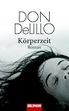 Körperzeit: Roman - Don DeLillo