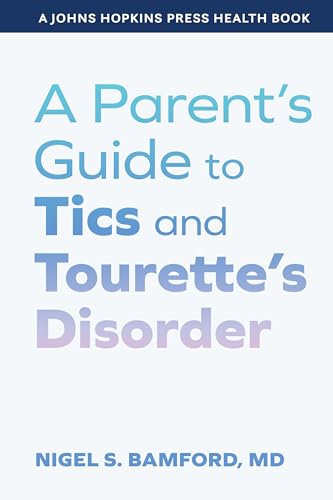 A Parent's Guide to Tics and Tourette's Disorder (A Johns Hopkins Press Health Book)