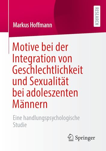 Motive bei der Integration von Geschlechtlichkeit und Sexualität bei adoleszenten Männern: Eine handlungspsychologische Studie