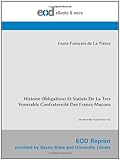  Histoire Obligations Et Statuts De La Tres Venerable Confraternité Des Francs-Maçons: [Reprint of the Original from 1742]