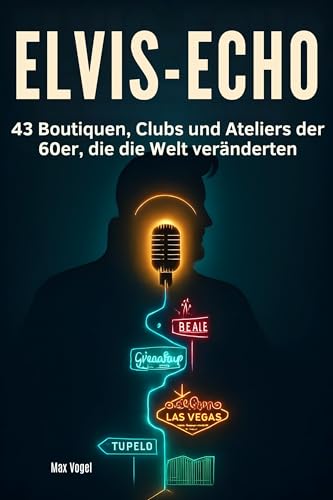 Elvis-Echo: 48 heilige Stätten von Tupelo über Memphis bis Las Vegas, die den King unsterblich machen