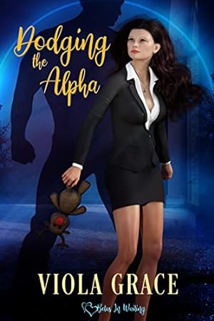 Dodging the Alpha (Betas in Waiting Book 1)