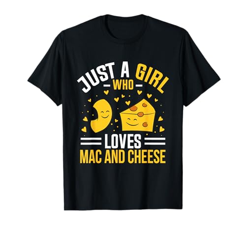 Solo una chica que ama macarrones con queso y macarrones con queso Camiseta
