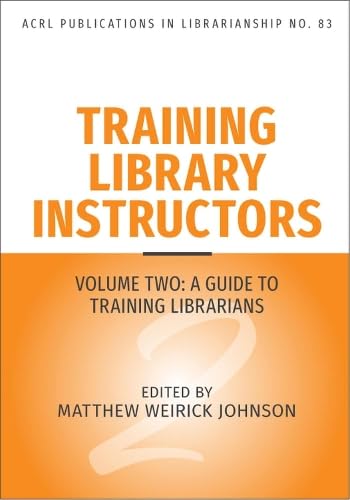 Training Library Instructors: Vol 2: A Guide to Training Librarians (Volume 83) (Publications in Librarianship)      Paperback – November 4, 2024