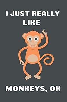 Paperback I JUST REALLY LIKE MONKEYS OK: CUTE MONKEY GIFT BLANK NOTEBOOK JOURNAL (6X9), 120 PAGES Book