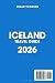 Iceland Travel Guide: Plan the Trip of a Lifetime From Vast Glaciers to Steaming Volcanic Lakes | Detailed Maps, Hidden Gems, and Budget-Friendly Travel Insights from a Local Travel Expert