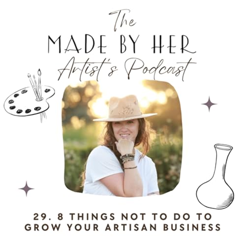 29. 8 Things NOT To Do To Grow Your Artisan Business