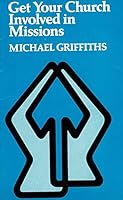 Get Involved In Missions! Some Suggestions For Ministers And Congregations Disenchanted With The Traditional Muddle 0853630844 Book Cover