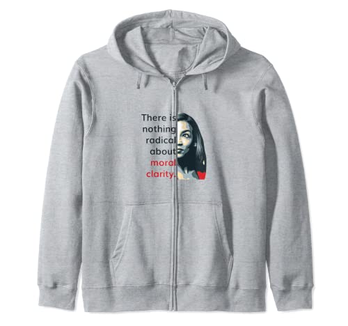 Alexandria Ocasio-Cortez Quote Radical Clarity Liberal - AOC Zip Hoodie