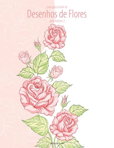 Livro Para Colorir De Desenhos De Flores Para Adultos