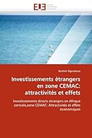 Investissements A(c)Trangers En Zone Cemac: Attractivita(c)S Et Effets 6131520925 Book Cover