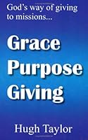 Grace Purpose Giving 096770166X Book Cover